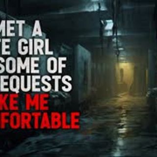 "I met a cute girl on Tinder but some of her requests are making me uncomfortable" Creepypasta