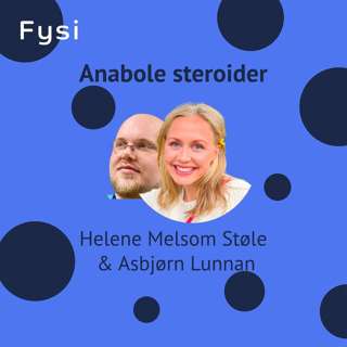 Anabole Steroider - Helene Melsom Støle & Asbjørn Lunnan