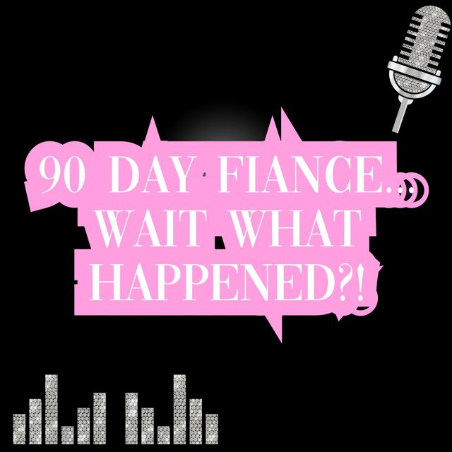 90 Day Fiance... Wait, What Happened?!