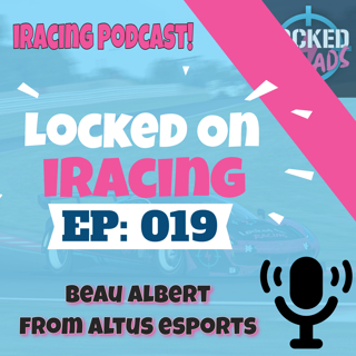 Beau Albert from Altus esports interview - Locked on iRacing (Ep.19)