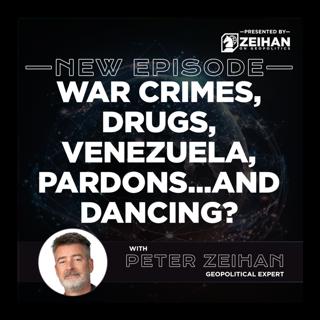 War Crimes, Drugs, Venezuela, Pardons...and Dancing? || Peter Zeihan