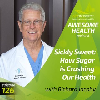126: Sickly Sweet: How Sugar is Crushing Our Health