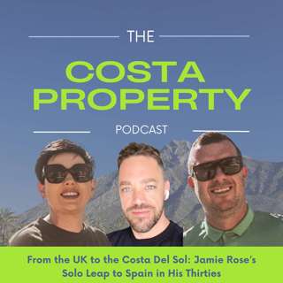 #15 From The UK To The Costa Del Sol: Jamie Rose’s Solo Leap to Spain in His Thirties