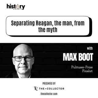 Conversations: Separating Reagan, the man, from the myth. w/ Max Boot