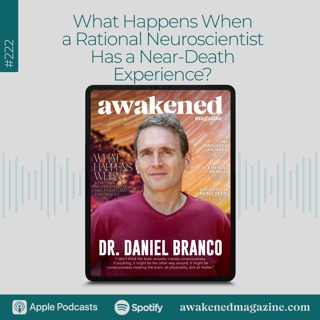 What Happens When a Rational Neuroscientist Has a Near-Death Experience? – Dr. Daniel Branco