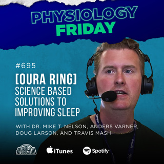 Physiology Friday: [Oura Ring] Science Based Solutions to Improving Sleep with Dr. Mike Nelson