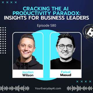 EP 580: Cracking the AI Productivity Paradox: Insights for Business Leaders
