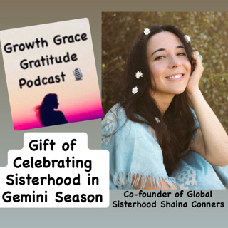 The Gift of Sisterhood: Celebrating Masculine & Feminine Polarities in Gemini Season with Co-Founder of Global Sisterhood Shaina Conners