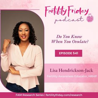 FFP 541 | Do You Know When You Ovulate? | FAMM Research Series