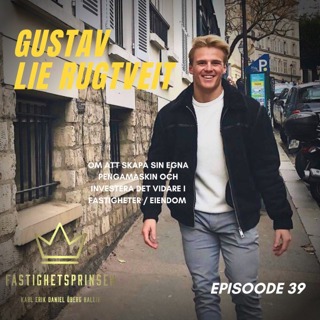 39. Gustav Lie Rugtveit (NOR) - Om att skapa sin egna pengamaskin och investera det vidare i fastigheter / eiendom