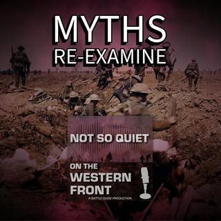 Episode 58: More WW1 Myths!