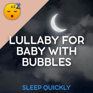 đŽđ¶ LULLABY for BABY with BUBBLES