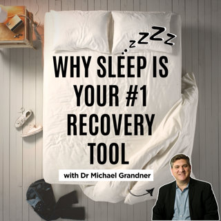 Why Sleep Is Your #1 Recovery Tool with Dr Michael Grandner