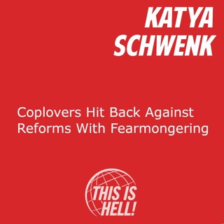 Coplovers Hit Back Against Reforms With Fearmongering / Katya Schwenk