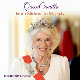 Queen Camilla: From Mistress To Majesty