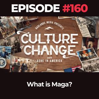 Culture of Change Ep. 160: What is MAGA?