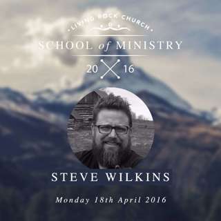 School of Ministry: Apostolic Perspectives | Steve Wilkins