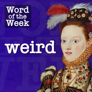 Tudor Time Machine Word of the Week: Weird