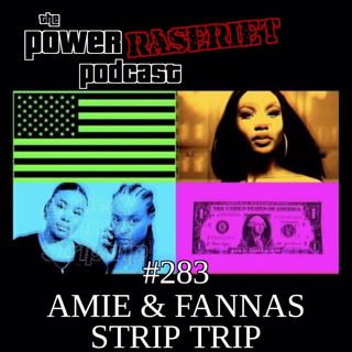#283 – Power Raseriet: Amie & Fannas "Strip Trip"