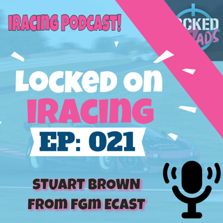 Stuart Brown from FGM ecast interview - Locked on iRacing (Ep.21)