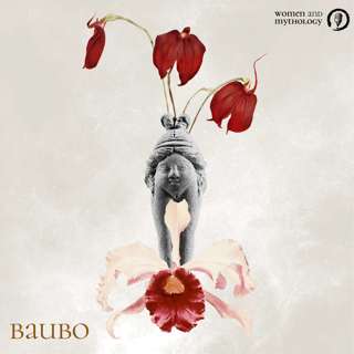 11. Baubo: Unearthing Sacred Sexuality, The Power of Laughter and The Symbology of the Vulva