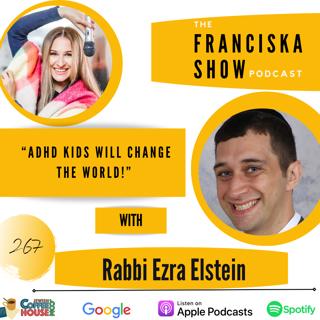 "ADHD Kids Will Change the World!" - with Rabbi Ezra Elstein