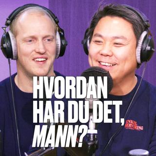 Hvordan har du det, mann?