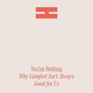 Why Comfort Isn't Always Good for Us | With Architect Stefan Behling
