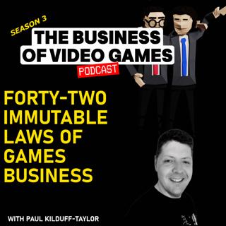 Episode 40 - Forty Two immutable Laws of Games Business - Paul Kilduff Taylor