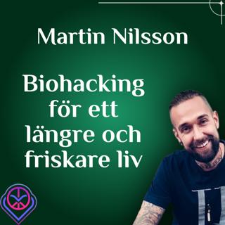 Biohacking för ett längre och friskare liv - Martin Nilsson