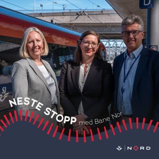 Neste stopp med Agnete Johnsgaard-Lewis og Henning Bråtebæk fra Bane NOR