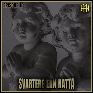 Episode #18: Svartere enn natta