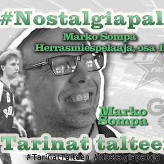 46. Nostalgiapaloja: Herrasmiespelaaja Marko Sompa, osa 1
