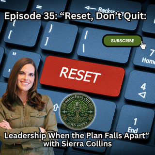 Episode 35: “Reset, Don’t Quit: Leadership When the Plan Falls Apart” with Sierra Collins