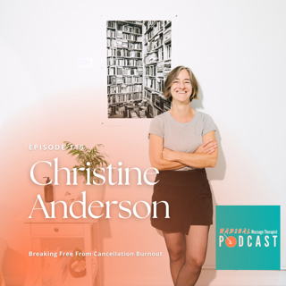 #115 Breaking Free From Cancellation Burnout with Christine Anderson, RMT