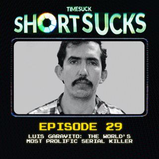 Short Suck #29 - Luis Garavito: The World's Most Prolific Serial Killer