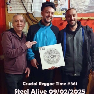 Crucial Reggae Time #362 Steel Alive 09022025