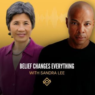 Belief Changes Everything with Sandra Lee