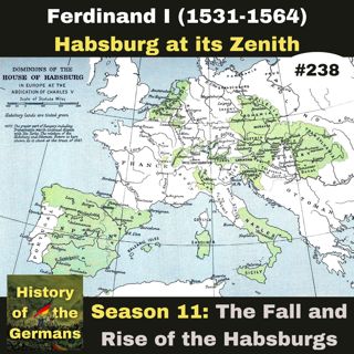 Ep. 238: The Habsburg Empire at its Zenith - Ferdinand I and the Siege of Vienna