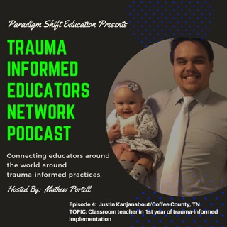 #4 Justin Kajanabout - Trauma Informed Educators Network Podcast
