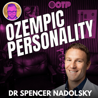 Ozempic Personality With Dr Spencer Nadolsky