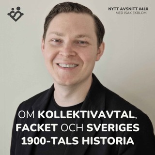 410. Om kollektivavtal, facket och Sveriges 1900-tals historia | Med Isak Ekblom