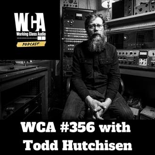 WCA #356 with Todd Hutchisen - Blinders on Head Down, Serving the Scene, Anti-Trend, Triple Sessions, and Family Balance