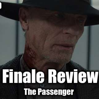 Westworld Season 2 Episode 10 - The Passenger SPOILER DISCUSSION!