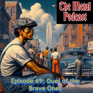 Episode 69: Duel of the Brave Ones