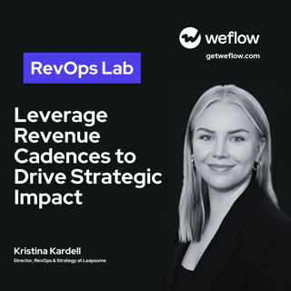 #91 Leverage Revenue Cadences to Drive Strategic Impact – with Kristina Kardell, Director, RevOps at Leapsome