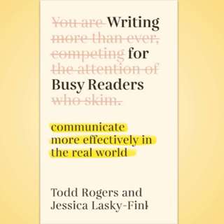 Writing for Busy Readers: how Todd Rogers and Jessica Lasky-Fink explain the curse of knowledge