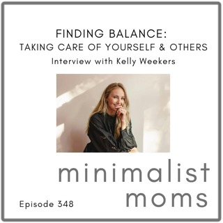 Finding Balance: Taking Care of Yourself & Others | Kelly Weekers (EP348)