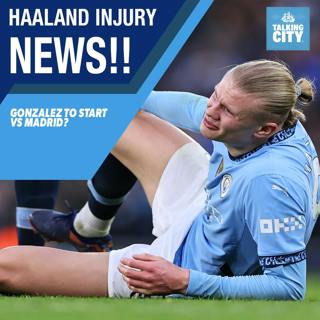 Huge Haaland injury news | 1% (chance) club | Gonzalez to start vs Madrid?
