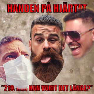 ”219. HAR HAN VARIT DET LÄNGE?”